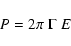 \begin{displaymath}P = 2 \pi ~ \Gamma \; E
\end{displaymath}