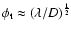 $\phi_{\rm t}
\approx (\lambda /D)^{1\over{2}}$