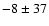 $-8 \pm 37$