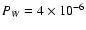 $P_W = 4\times 10^{-6}$