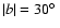 $\vert b\vert = 30\hbox {$^\circ $ }$
