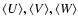 $\langle U\rangle, \langle V\rangle,
\langle W\rangle$