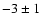 $-3 \pm 1$