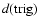 $d({\rm trig})$