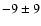 $-9 \pm 9$