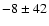 $-8 \pm 42$