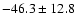 $ -46.3 \pm 12.8 $