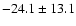 $ -24.1 \pm 13.1 $