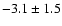 $ -3.1 \pm 1.5 $