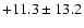 $ +11.3 \pm 13.2 $