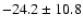$ -24.2 \pm 10.8 $