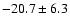 $ -20.7 \pm 6.3 $