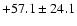 $ +57.1 \pm 24.1 $