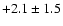 $ +2.1 \pm 1.5 $
