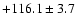 $+116.1 \pm 3.7 $