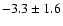 $ -3.3 \pm 1.6 $