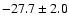 $ -27.7 \pm 2.0 $