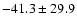 $ -41.3 \pm 29.9 $