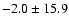 $ -2.0 \pm 15.9 $