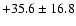 $ +35.6 \pm 16.8 $