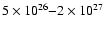 $5\times 10^{26}{-}2\times 10^{27}$