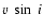 $v~\sin~i$