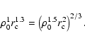 \begin{displaymath}\rho_0^1 r_{\rm c}^{1.3} = \left(\rho_0^{1.5} r_{\rm c}^2\right)^{2/3}.
\end{displaymath}