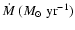 $\dot{M}~({M_{\odot}\rm ~yr^{-1}})$