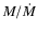 $ M / {\dot M}$