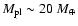 $M_{\rm pl} \sim 20~M_{\oplus}$