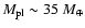 $M_{\rm pl} \sim 35 ~M_{\oplus}$