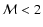 ${\cal M} < 2$