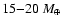 $15{-} 20 ~M_{\oplus}$