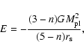 \begin{displaymath}E = - {(3-n)GM_{\rm pl}^2\over (5-n)r_{\rm s}},
\end{displaymath}