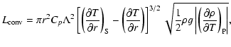 $\displaystyle L_{\rm conv} = \pi r^2 C_p \Lambda^2 \left[ \left( \frac{\partial...
...ft\vert \left(
\frac{\partial \rho}{\partial T} \right)_{\rm P} \right\vert } ,$
