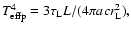 $ T_{\rm effp}^4 =
3\tau_{\rm L} L/( 4 \pi ac r_{\rm L}^2),$