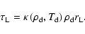 \begin{displaymath}\tau_{\rm L} = \kappa \left( \rho_{\rm d}, T_{\rm d} \right) \rho_{\rm d} r_{\rm L} . \end{displaymath}
