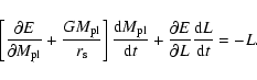 \begin{displaymath}\left[{\partial E\over \partial M_{\rm pl}} + {GM_{\rm pl}\ov...
...+ {\partial E\over \partial L } {{\rm d}L\over {\rm d}t} = -L.
\end{displaymath}