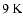 $9\hbox{\kern 0.20em K}$