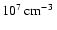 $ 10^7\hbox{\kern 0.20em cm$^{-3}$ }$