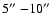 $5\hbox{$^{\prime\prime}$ }{-}10\hbox{$^{\prime\prime}$ }$