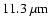 $11.3~\rm \mu m$