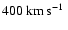 $400\hbox{\kern 0.20em km\kern 0.20em s$^{-1}$ }$