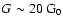 $G\sim 20 ~\rm G_0$