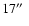 $17\hbox{$^{\prime\prime}$ }$