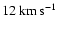 $12\hbox {\kern 0.20em km\kern 0.20em s$^{-1}$ }$