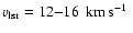 $v_{\rm lsr}= 12{-}16~\hbox{\kern 0.20em km\kern 0.20em s$^{-1}$ }$