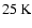 $25\hbox{\kern 0.20em K}$