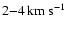 $2{-}4\hbox{\kern 0.20em km\kern 0.20em s$^{-1}$ }$