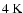 $ 4\hbox{\kern 0.20em K}$